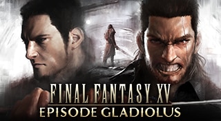 FINAL FANTASY XV: EPISODE GLADIOLUS