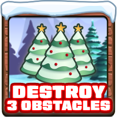 Destroy 3 obstacles